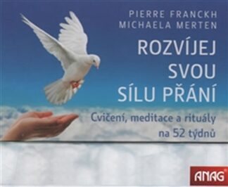 Rozvíjej svou sílu přání (kalendář) - Cvičení, meditace a rituály na 52 týdnů