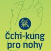 Čchi-kung pro nohy - Jednoduchá energetická cvičení na podporu zdravých nohou - Image 2