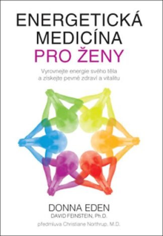 Energetická medicína pro ženy - Vyrovnejte energie svého těla a získejte pevné zdraví a vitalitu