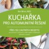 Kuchařka pro autoimunitní řešení - Přes 150 chutných receptů pro prevenci a odvrácení celého spektra zánětlivých příznaků a nemocí - Image 2