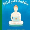Dělat jako Buddha – Dosáhněte probuzení v práci díky Buddhově moudrosti - Image 2