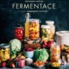 Průvodce světem fermentace podle Farmhouse Culture - Image 2
