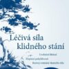 Léčivá síla klidného stání – Uvolnění blokád, zlepšení pohyblivosti, rozvoj vnímání vlastního těla - Image 2