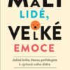 Malí lidé, velké emoce - Jediná kniha, kterou potřebujete k výchově svého dítěte - Image 2