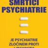 Smrtící psychiatrie - Je psychiatrie zločinem proti lidskosti? - Image 2