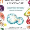 Přirozená cesta k plodnosti - Připravte své tělo na těhotenství optimální výživou před početím a povědomím o plodnosti - Image 2