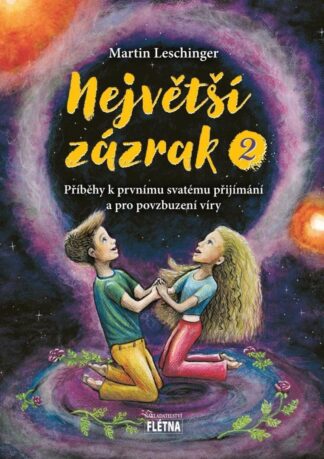 Největší zázrak 2 - Příběhy k prvnímu svatému přijímání a pro povzbuzení víry