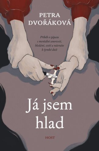 Já jsem hlad - příběh o zápasu s mentální anorexií, hledání, cestě a návratu k ženské duši