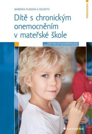 Dítě s chronickým onemocněním v mateřské škole - Výzvy pro učitele: Empirický výzkum a metodická podpora