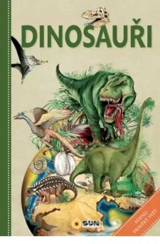 Dinosauři - poznej pravěký svět - SUN