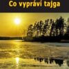 Co vypráví tajga (Zážitky se sibiřskými šamany) - Obrázek 2