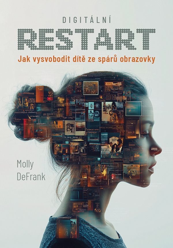 Digitální restart - Jak vysvobodit dítě ze spárů obrazovky