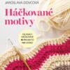 Háčkované motivy - Techniky háčkování, 10 projektů, 110 vzorů - Obrázek 2