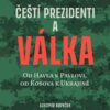 Čeští prezidenti a válka - Od Havla k Pavlovi, od Kosova k Ukrajině - Obrázek 2
