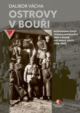 Ostrovy v bouři - Každodenní život československých legií v ruské občanské válce (1918–1920)