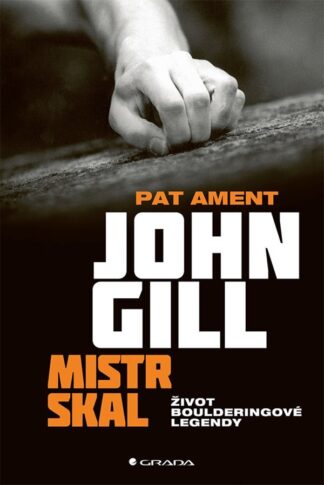John Gill mistr skal - Život boulderingové legendy