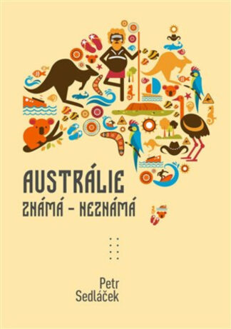 Austrálie známá - neznámá