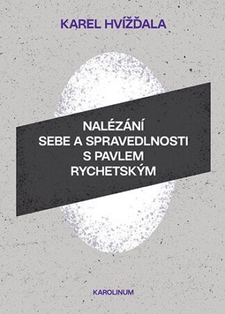 Nalézání sebe a spravedlnosti s Pavlem Rychetským