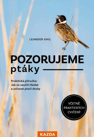 Pozorujeme ptáky - Praktická příručka: Jak se naučit hledat a určovat ptačí druhy