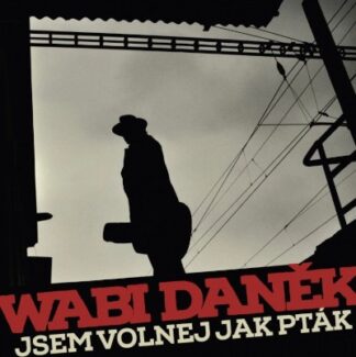 Wabi Daněk - Jsem volnej jako pták - 2LP
