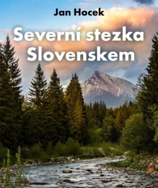 Severní stezka Slovenskem: Od Hrčavy po Kremenec