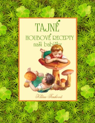 Tajné houbové recepty naší babičky
