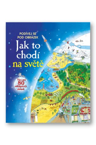 Jak to chodí na světě - Více než 80 odklápěcích okének
