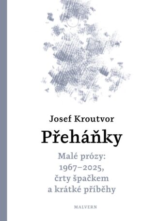 Přeháňky - Malé prózy: 1967 - 2025, črty špačkem a jiné příběhy