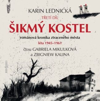 Šikmý kostel 3 - Šikmý kostel 3 - Románová kronika ztraceného města, léta 1945-1961 - 4 CDmp3