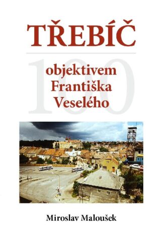 Třebíč objektivem Františka Veselého