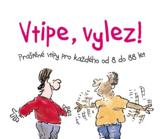 Vtipe, vylez! -  Praštěné vtipy pro každého od 8 do 88 let