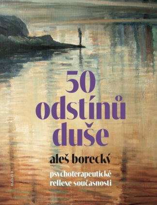 50 odstínů duše. Psychoterapeutické reflexe současnosti