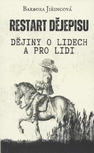 Restart dějepisu: Dějiny o lidech a pro lidi