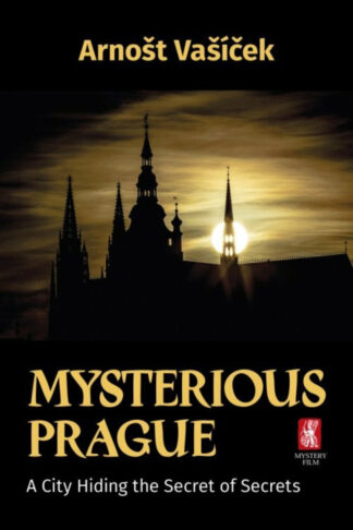 Mysterious Prague - A City Hiding the Secret of Secrets