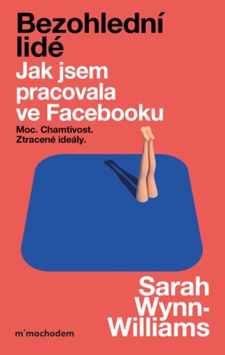 Bezohlední lidé. Jak jsem pracovala ve Facebooku – moc, chamtivost a ztracené ideály