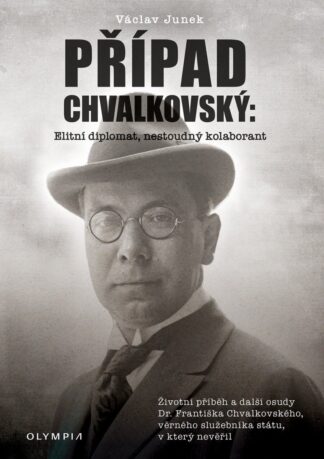 Případ Chvalkovský: Elitní diplomat, nestoudný kolaborant