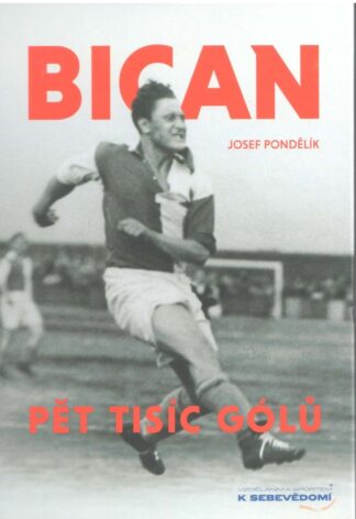 Bican - Pět tisíc gólů