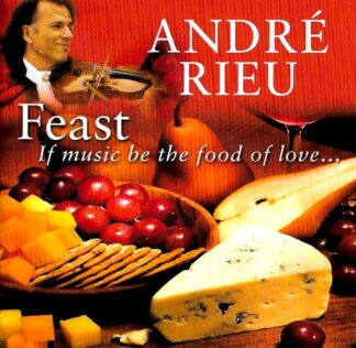 RIEU ANDRE FEAST IF MUSIC BE THE FOOD OF LOVE CD