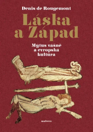 Láska a západ - Mýtus vášně a evropská kultura
