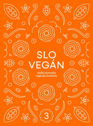 Slovegan 3 - Sladká slovenská vegánska kuchárka