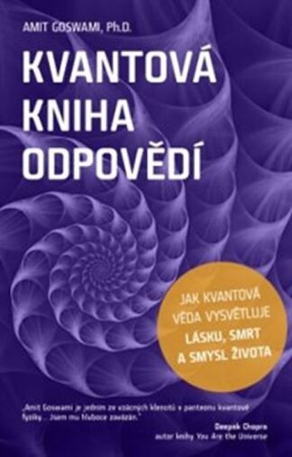 Kvantová kniha odpovědí - Jak kvantová věda vysvětluje lásku, smrt a smysl života