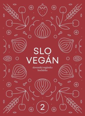 Slovegan 2 - Slovenská vegánska kuchárka