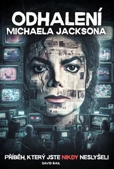 Odhalení Michaela Jacksona - Příběh, který jste nikdy neslyšeli