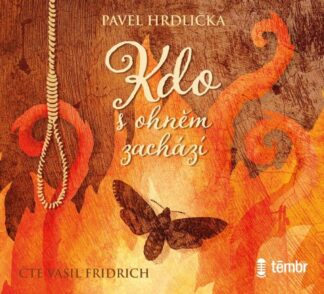 Kdo s ohněm zachází - audioknihovna