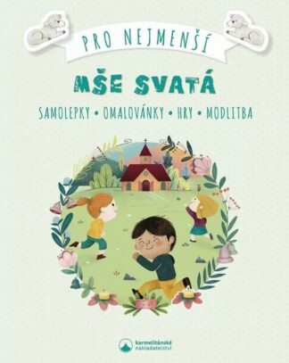 Mše svatá pro nejmenší - Samolepky, omalovánky, hry, modlitby
