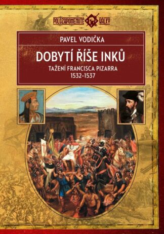 Dobytí říše Inků - Tažení Francisca Pizarra v letech 1532-1537