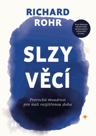 Slzy věcí - Prorocká moudrost pro naši rozjitřenou dobu