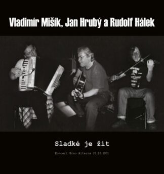 Vladimír Mišík, Jan Hrubý, Rudolf Hálek - Sladké je žít - CD