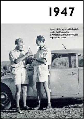1947 - Jaké to tenkrát bylo aneb Co se stalo v roce, kdy jste se narodili 1947