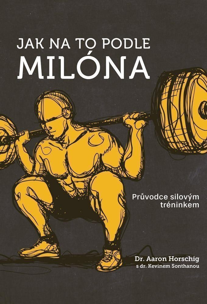 Jak na to podle Milóna - Průvodce silovým tréninkem - Obrázek 2
